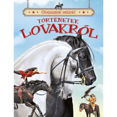 Olvassatok vel&amp;uuml;nk! - T&amp;ouml;rt&amp;eacute;netek lovakr&amp;oacute;l foto