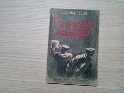 IN SPATELE FRONTULUI - Vladimir Colin - Editura Tineretului, 1951, 103 p. foto