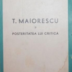 T . MAIORESCU SI POSTERITATEA LUI CRITICA