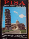 Pisa La Sua Storia - La Sua Arte Guida Artistica E Monumental - Necunoscut ,281742