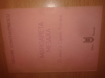 Margareta Metaxa - O voce a Operei Romane - Grigore Constantinescu (1987) foto