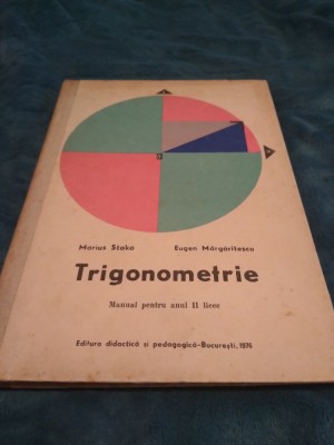 MANUAL DE TRIGONOMETRIE ANUL II LICEE MARIUS STOKA 1976 foto