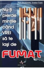 Nu-ti pierde mintile cand vrei sa te lasi de fumat - Pam Brodowsky, Evelyn Fazio