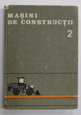 MASINI DE CONSTRUCTII , VOLUMUL II - de STEFAN MIHAILESCU ...STEFAN ARAMA , 1985 foto