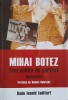 Mihai Botez. Trei schite de portret. Documente - Radu Ioanid, Polirom 2018, Istorie, Biografie, Paperback, 442 pagini