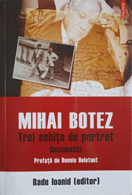 MIHAI BOTEZ. TREI SCHITE DE PORTRET. DOCUMENTE-RADU IOANID foto
