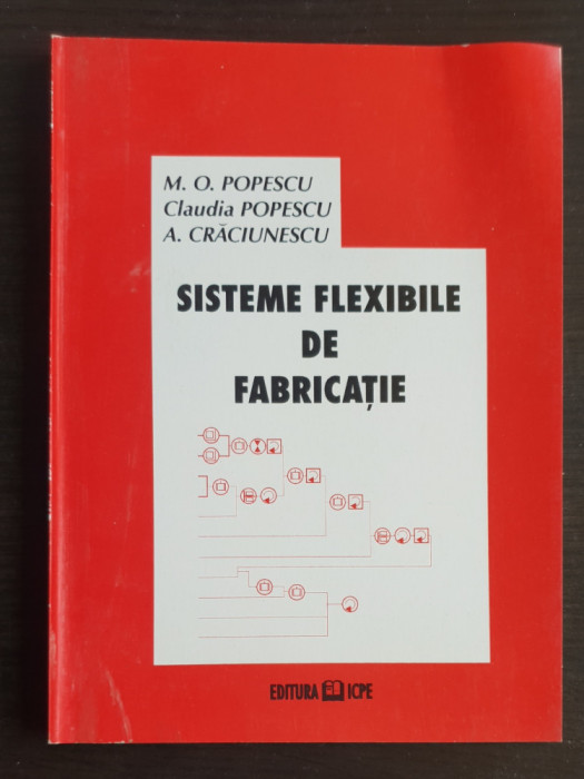 Sisteme flexibile de fabricație - M. O. Popescu, Claudia Popescu, A. Crăciunescu