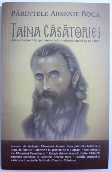 TAINA CASATORIEI - SFANTA INSOTIRE INTRU PURTAREA CRUCII SI VEDEREA LUMINII DE PE TABOR de PARINTELE ARSENIE BOCA , 2012