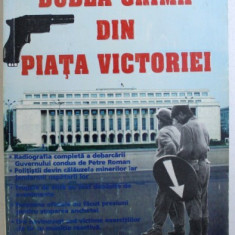 DUBLA CRIMA DIN PIATA VICTORIEI de GHEORGHE SURDESCU , 1996