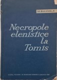 Necropole Elenistice la Tomis - M. Bucovala - Carte Istorie, Arheologie - Coperta Uzata