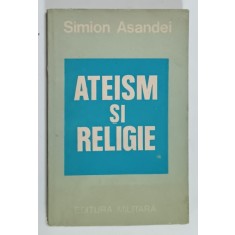ATEISM SI RELIGIE de SIMION ASANDEI , 1980