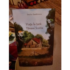 Duiliu Zamfirescu - Viata la tara. Tanase Scatiu