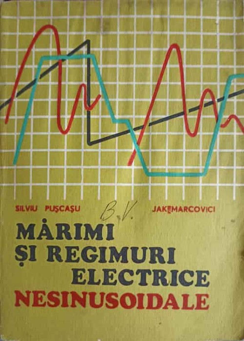 MARIMI SI REGIMURI ELECTRICE NESINUSOIDALE-SILVIU PUSCASU, KAK MARCOVICI-276646