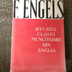 Frederich Engels SITUATIA CLASEI MUNCITOARE DIN ANGLIA ed. politica 1953 R.P.R.