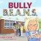 Bully B.E.A.N.S.