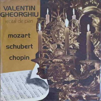 Disc vinil, LP. RECITAL DE PIAN-Valentin Gheorghiu, Mozart, Schubert, Chopin foto
