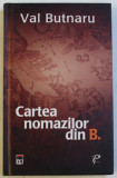 CARTEA NOMAZILOR DIN B. de VAL BUTNARU , 2010