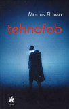 Tehnofob - Paperback - Marius Florea - Tracus Arte