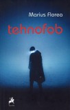 Cumpara ieftin Tehnofob - Paperback - Marius Florea - Tracus Arte