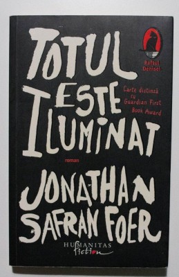Jonathan Safran Foer - Totul este iluminat foto