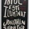 Jonathan Safran Foer - Totul este iluminat