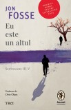 Eu este un altul. Septologie III-V - Trei