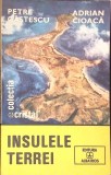 INSULELE TERREI-PETRE GASTESCU, ADRIAN CIOACA-288676