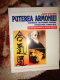 Puterea armoniei - John Stevens / biografia lui Morihei Ueshiba 115pagini