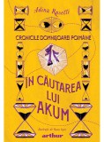 &Icirc;n căutarea lui Akum (Cronicile Domnișoarei Poim&acirc;ine, vol. 2) - Adina Rosetti - Editura Arthur