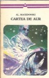 Cartea de aur Alexandru Macedonski - Editura Minerva 1975 Literatura Clasica Carti Rare