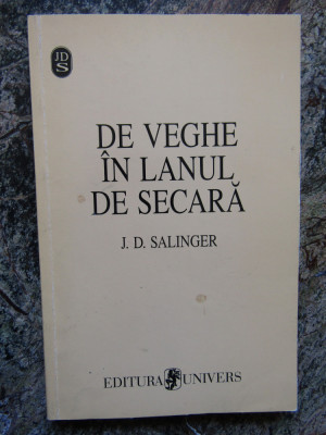 De veghe in lanul de secara. Editura Univers, 1997 - J. D. Salinger foto