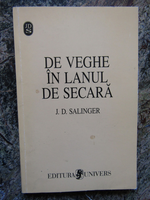 De veghe in lanul de secara. Editura Univers, 1997 - J. D. Salinger