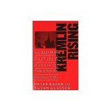 Kremlin Rising: Vladimir Putin&#039;s Russia and the End of Revolution