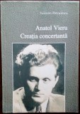 Cumpara ieftin ANATOL VIERU: CREATIA CONCERTANTA (VALENTIN PETCULESCU, 2006/dedicatie-autograf)