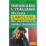 Pierre Noaro - Metoda larousse de invatare a limbii italiene (Editia: 1996)