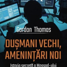 Dușmani vechi, amenințări noi. Istoria secretă a Mossad-ului din 2000 până în prezent