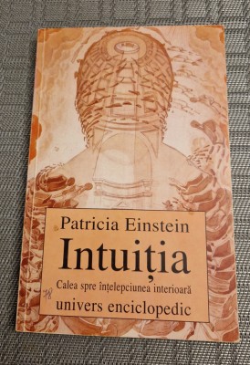 Intuitia calea spre intelepciunea interioara Patricia Einstein foto