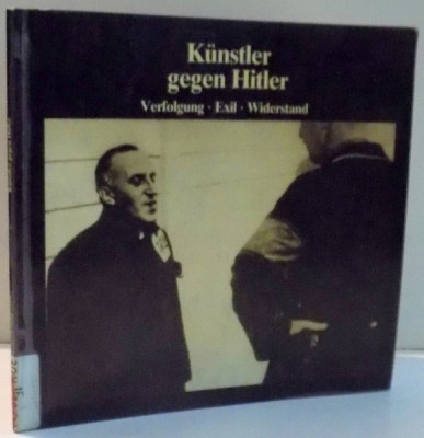 KUNSTLER GEGEN HITLER, VERFOLGUNG, EXIL, WIDERSTAND , 1984 foto