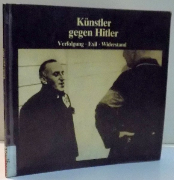 KUNSTLER GEGEN HITLER, VERFOLGUNG, EXIL, WIDERSTAND , 1984