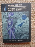 MIOARA CREMENE - MARIREA SI DECADEREA PLANETEI GLOBUS