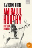 Amiralul Horthy, regentul Ungariei (epub), LibHumanitas