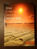 Spencer Wells - Omul, o aventură genetică