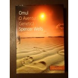 Spencer Wells - Omul, o aventură genetică