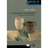 Hejőkereszt&uacute;r-Vizekk&ouml;ze - A tat&aacute;rj&aacute;r&aacute;s r&eacute;g&eacute;szeti eml&eacute;kei 1. - Wolf M&aacute;ria