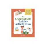 The Montessori Toddler Activity Book: 60 At-Home Games and Activities for Curious Toddlers