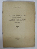 TAINA BISERICII IN GANDIREA LUI ALEXEI HOMIACOV ( 1804 - 1860 ) de N. CHITESCU , 1948 , PREZINTA HALOURI DE APA *