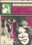 Moartea manechinului - Petre Salcudeanu Editura Albatros 1970 Colectia Aventura 223 pagini Literatura Romana Roman Celebru