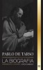 Pablo de Tarso: La biograf