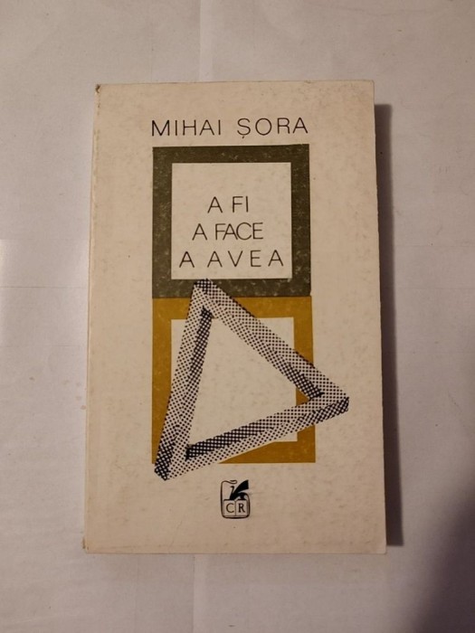 Mihai Șora - A fi, a face, a avea