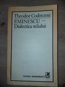 Eminescu: Dialectica stilului- Theodor Codreanu foto